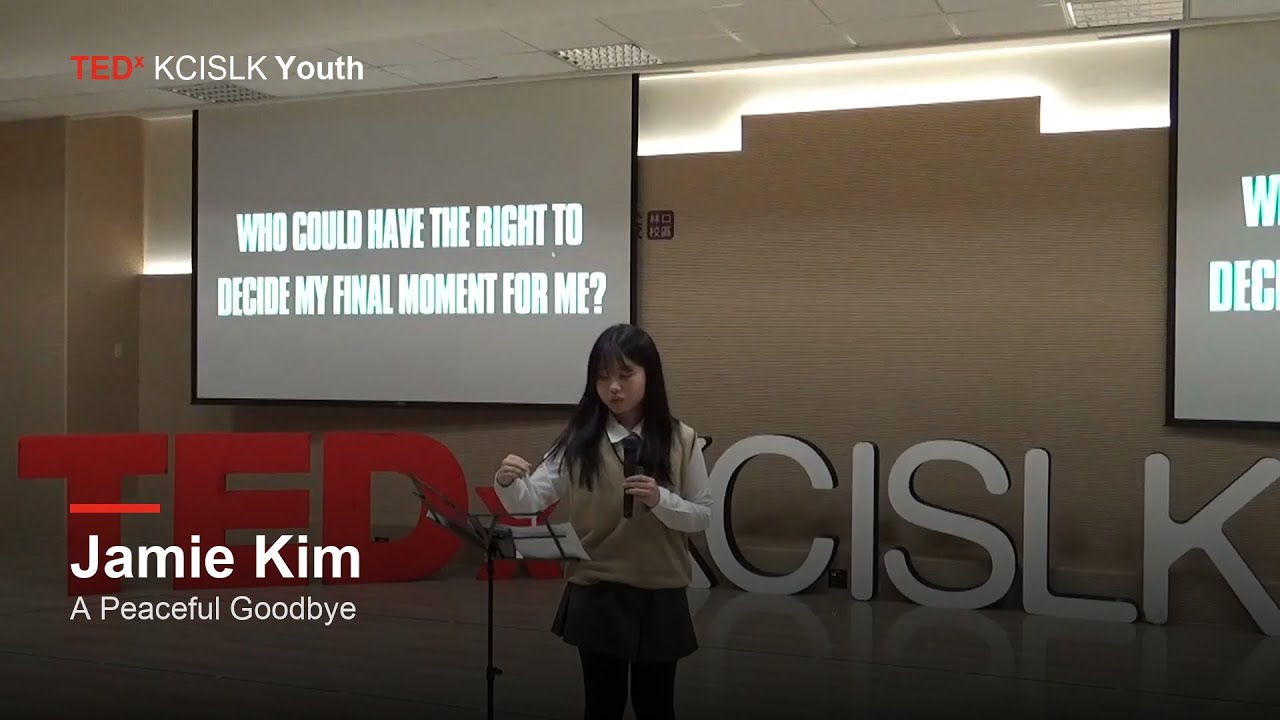 A Peaceful Goodbye: Dignity and Choice at the End of Life | Jamie Kim | TEDxKCISLK Youth