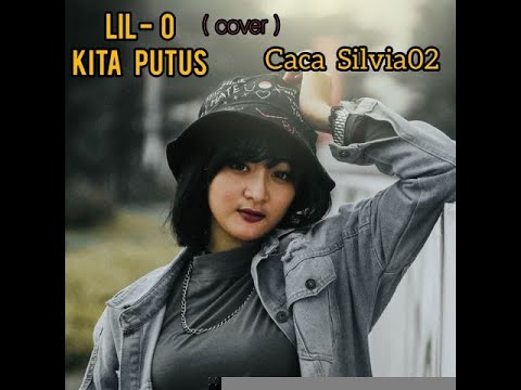 LIL O - KITA PUTUS COVER ( BY CACA SILVIA)