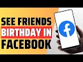 How To See Friends Birthday In Facebook - Full Guide