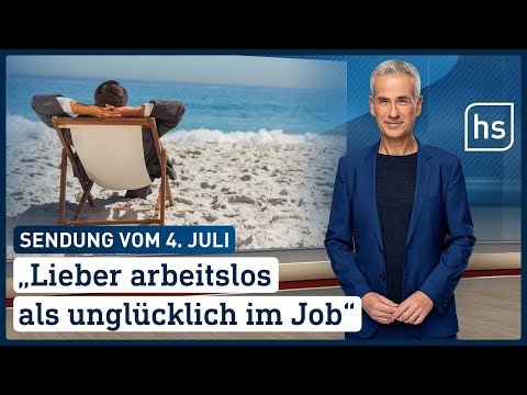 "Lieber arbeitslos als unglücklich im Job | hessenschau vom 04.07.2022