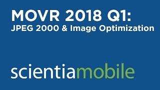 JPEG 2000 and Image Optimization - MOVR 2018 Q1
