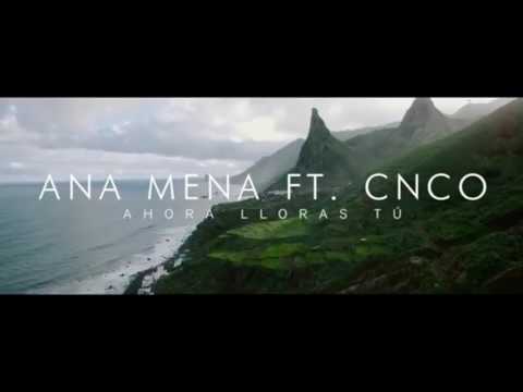 Ahora Lloras Tu - Ana Mena ft. CNCO (Letra)