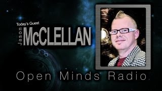 Jason McClellan and Alejandro Rojas Talk Current UFO News - Open Minds Radio