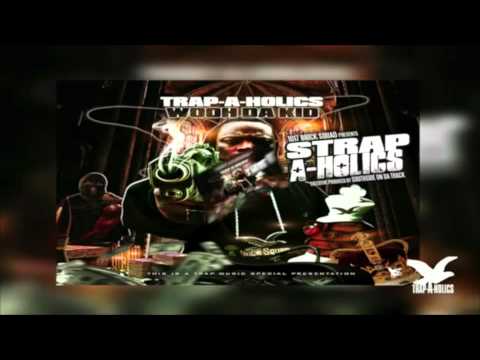 Trapaholics Presents : WooHdaKid Strapaholics 1.0 ( Track 6 )