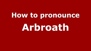 How to pronounce Arbroath
