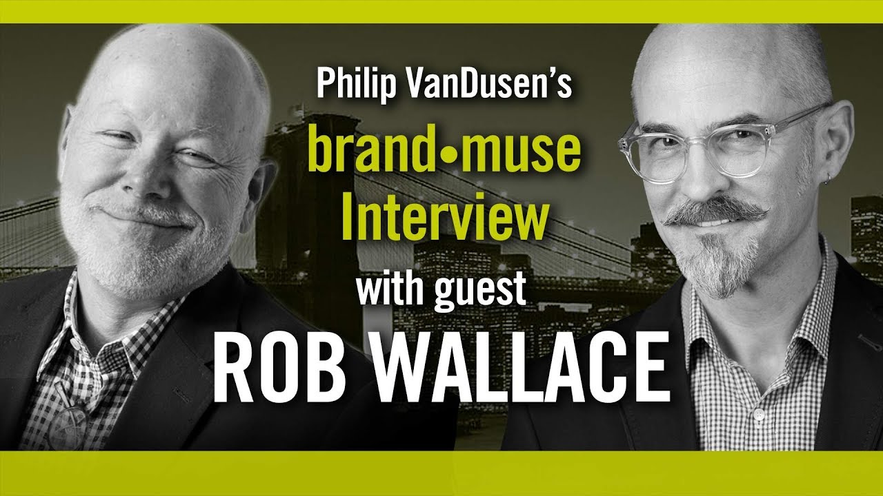 brand•muse Interview with Rob Wallace and host Philip VanDusen