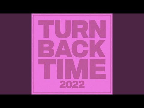 Turn Back Time 2022