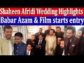 Exclusive | Shaheen Afridi Wedding Ceremony | Babar Azam Entry | Pak Filmstar Enteries