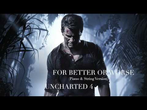 For Better Or Worse - (Extended Piano & String Version) - Uncharted 4