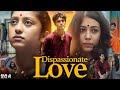 Dispassionate Love Full Movie In Hindi Dubbed Debleena Sen Sagnik Mukherjee Review Facts