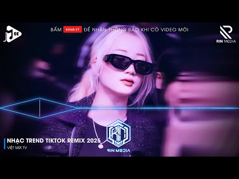 NHẠC TREND TIKTOK REMIX 2025 | NONSTOP VIỆT MIX 2025 BASS CỰC MẠNH | NHẠC TRẺ REMIX HAY NHẤT 2025