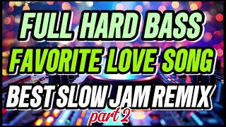 Download lagu FULL HARD BASS FAVORITE LOVE SONG SLOW JAM BATTLE MIX NONSTOP 2026 mp3