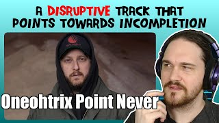 Composer Reacts to Oneohtrix Point Never - Ezra (REACTION &amp; ANALYSIS)