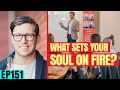 What Sets Your SOUL On Fire? 🔥 ft. Mike Wahl | SBD Ep 151