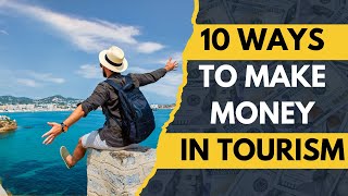 Ways To Make Money In The Travel & Tourism Niche