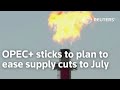 OPEC Sticks To Plan To Ease Supply Cuts To July