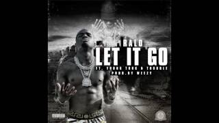 Ralo Ft. Young Thug & Trouble Let It Go (Prod. Wheezy Beats)