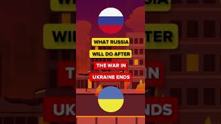 What Russia Will Do After the War in Ukraine Ends 