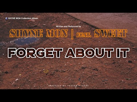 Forget About it - Shyne Mon (feat.Sweet)