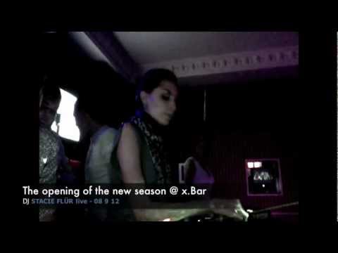The opening of the new season @ x.Bar DJ Stacie Flür Live 08 9 12