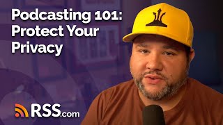 Podcasting 101: Protect Your Privacy
