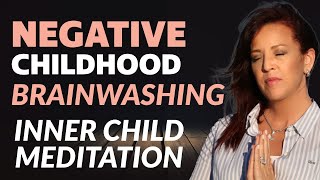 30 Minute Healing Negative Childhood Brainwashing Meditation-Release Shame