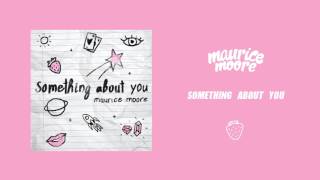 Something About You - Maurice Moore (Official Audio)