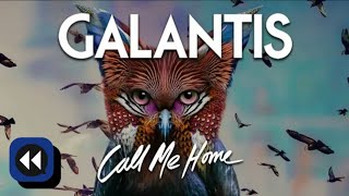 Galantis - Call Me Home (Reverse Version)