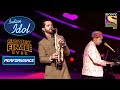 Pawandeep और Raghav ने गाने के साथ Play किए Instruments Indian Idol 