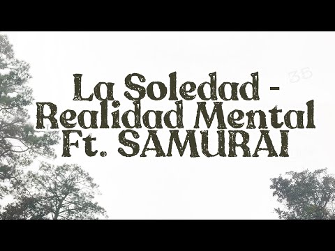 La Soledad - Realidad Mental Ft. Samurai