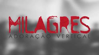 Adoração Vertical - Milagres