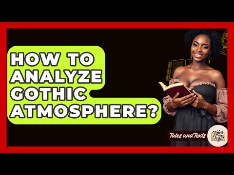 How To Analyze Gothic Atmosphere? - Tales And Texts