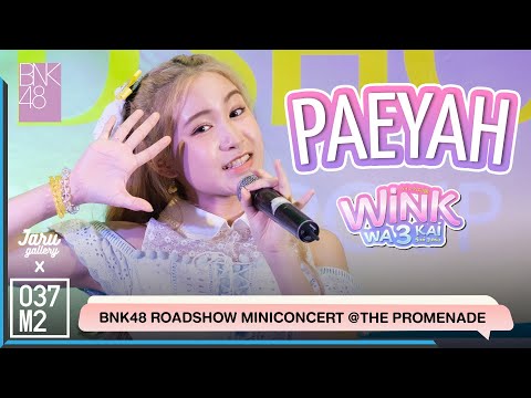 BNK48 Paeyah - Wink wa 3 kai @ BNK48 Sayonara Crawl Roadshow, The Promenade [Fancam 4K 60p] 220723