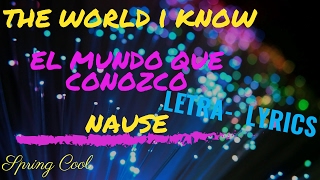 Nause-The World I Know |Letra Español-Ingles| [ Lyrics ]