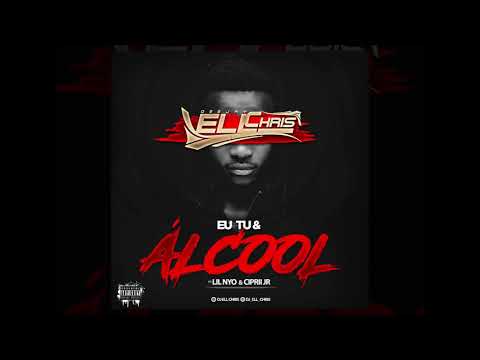 DJ Ell Chris   Eu, Tu e Álcool feat  Lil Nyo & Ciprii