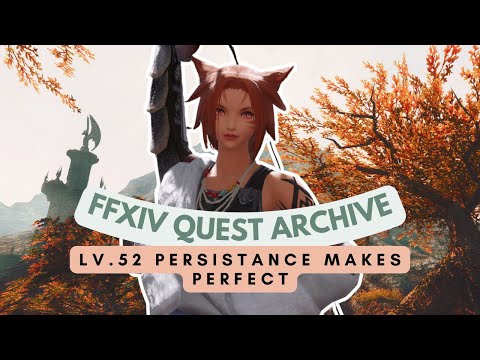 Lv.52 Persistence Makes Perfect | No Commentary | FFXIV Quest Archive