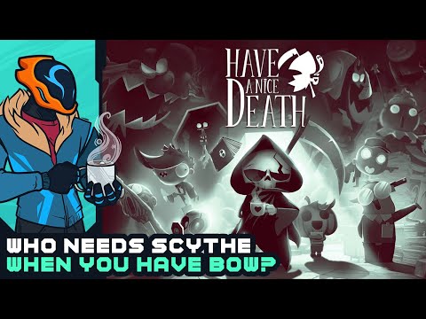 Who Needs Scythe When You Have Bow? - Have A Nice Death [Early Access]