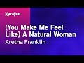 (You Make Me Feel Like) A Natural Woman - Aretha Franklin | Karaoke Version | KaraFun