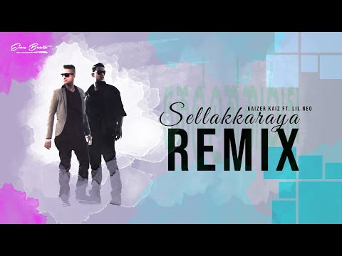 Sellakkaraya [ Eion Beatz Remix ] - Kaizer Kaiz Ft. Lil Neo