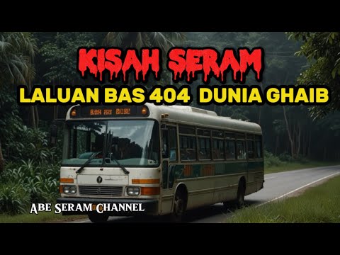 Kisah Seram Pemandu Bas Laluan 404 ke Dunia Ghaib