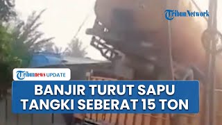 Download lagu Viral Video Truk truk Tangki Seberat 15 Ton Tersapu Banjir Bandang, Saling Bertumpuk Usai Air Surut mp3 Download lagu Viral Video Truk truk Tangki Seberat 15 Ton Tersapu Banjir Bandang, Saling Bertumpuk Usai Air Surut mp3