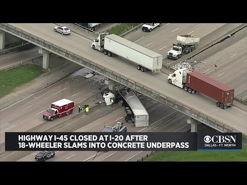 Texas Highway I-45 Closed At I-20 After 18-Wheeler Slams Into Concrete Underpass