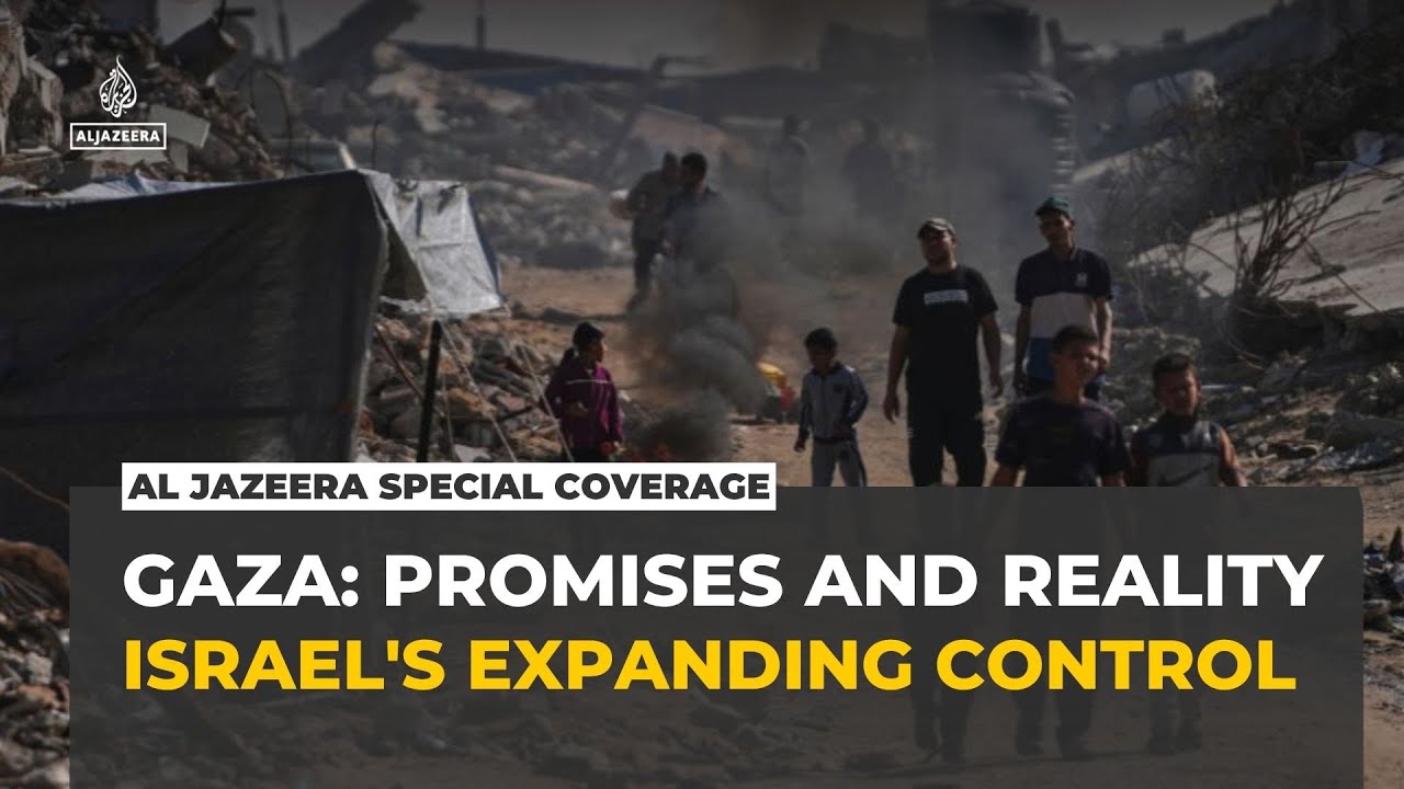 Al Jazeera Special Coverage | Gaza: Promises and Reality – Israel's expanding control