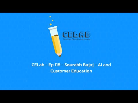 CELab - Ep 118 - Sourabh Bajaj - AI and Customer Education