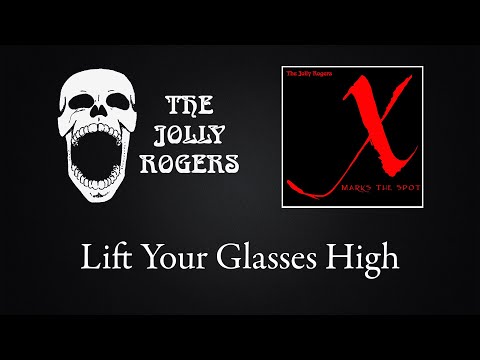 The Jolly Rogers - X Marks The Spot: Lift Your Glasses High