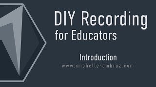 Intro to 'DIY' Recording for Educators