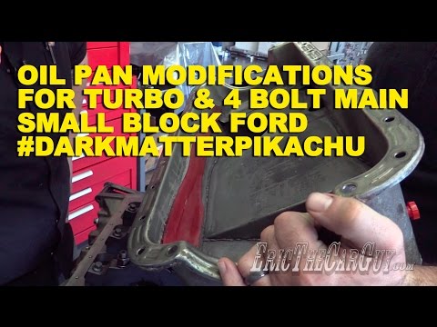 Oil Pan Modifications for Turbo and 4 Bolt Main Small Block Ford #DarkMatterPikachu