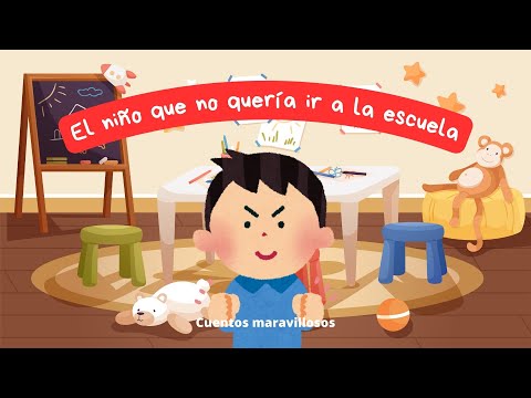 Cuentos infantiles - El niño que no quería ir a la escuela - Cuentos Maravillosos