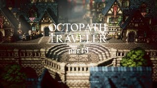 【OCTOPATH TRAVELER】ギャルゲー実況者のRPGpart3前編【実況プレイ】