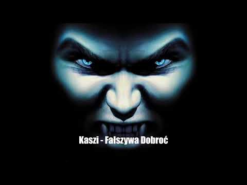 Kaszi - Fałszywa Dobroć